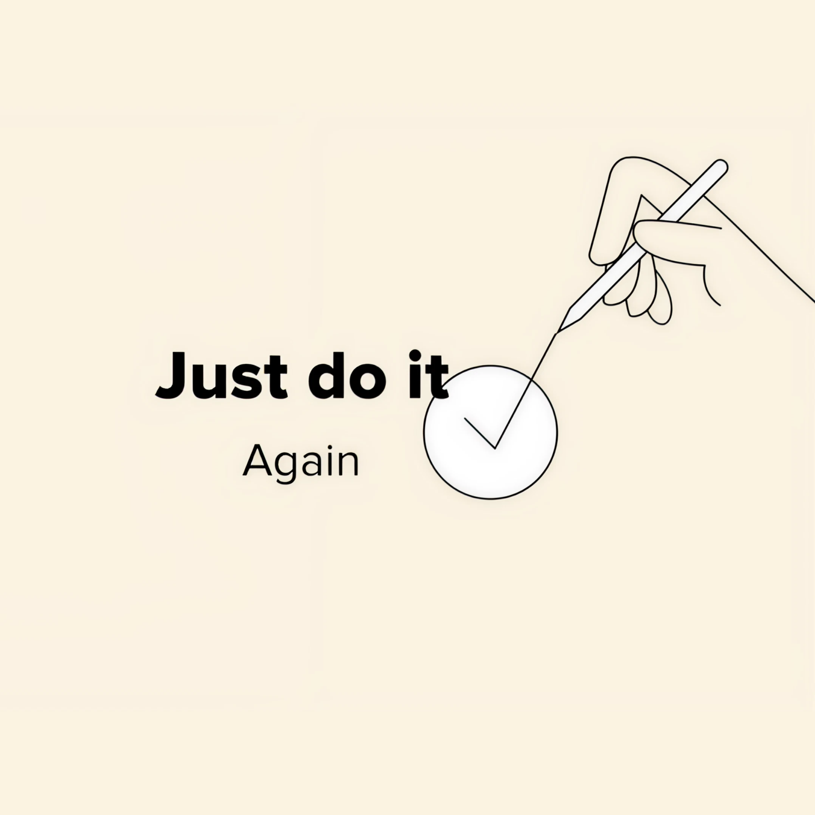 Just do it again